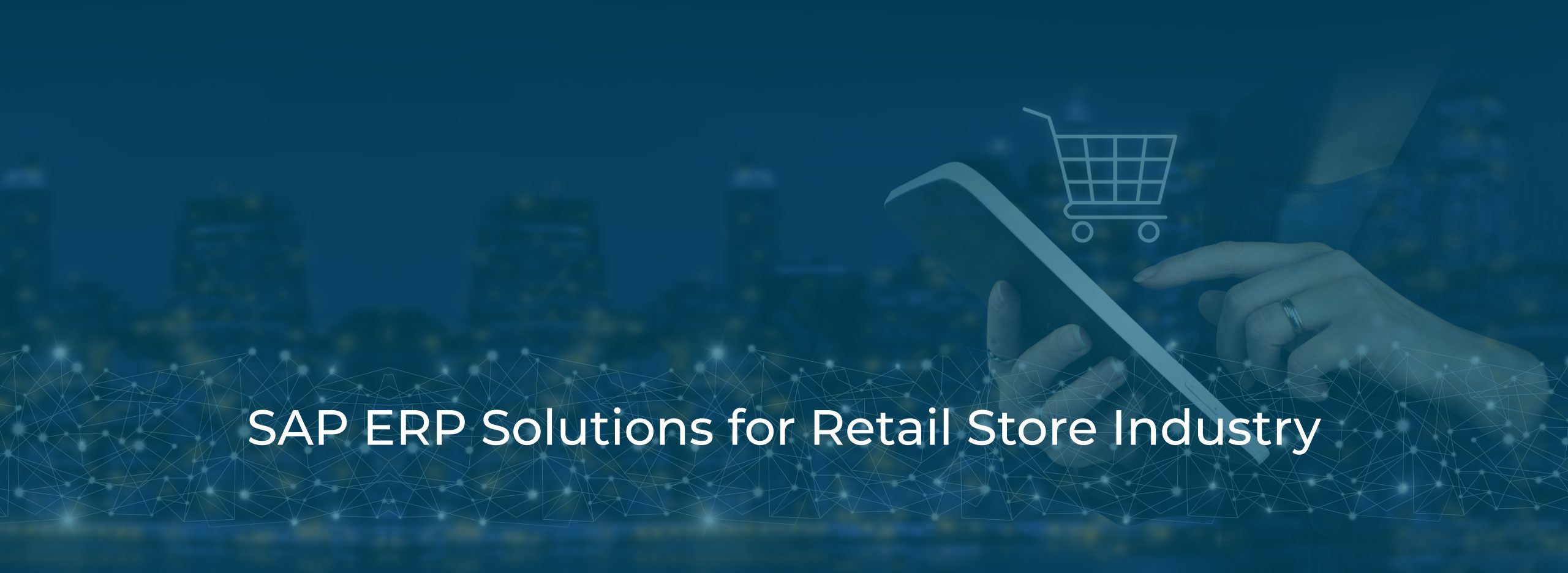 SAP ERP Solutions for Retail Store Industry SAP ERP Solutions for Retail Store Industry