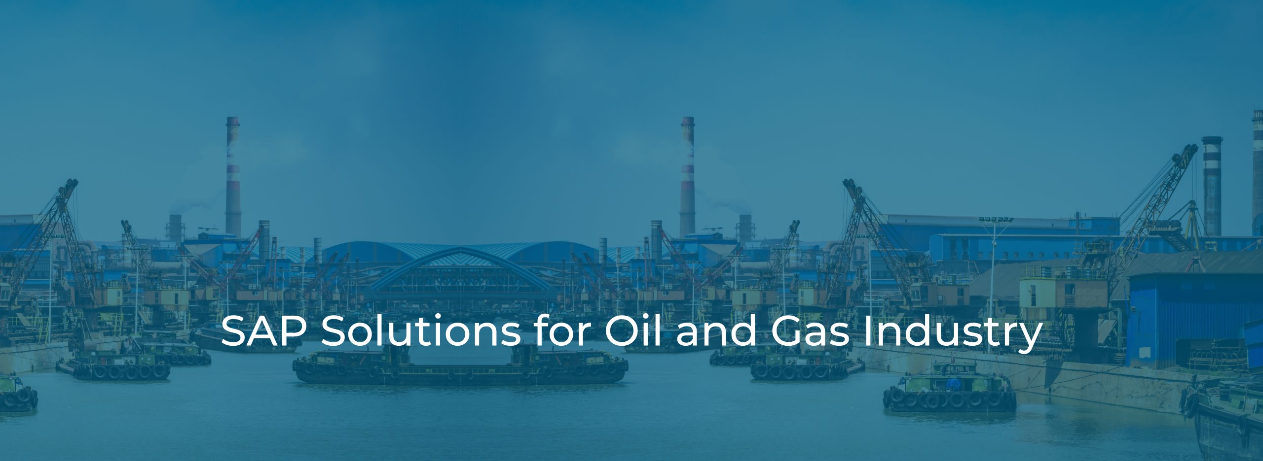 SAP Solutions for Oil and Gas Industry SAP Solutions for Oil and Gas Industry