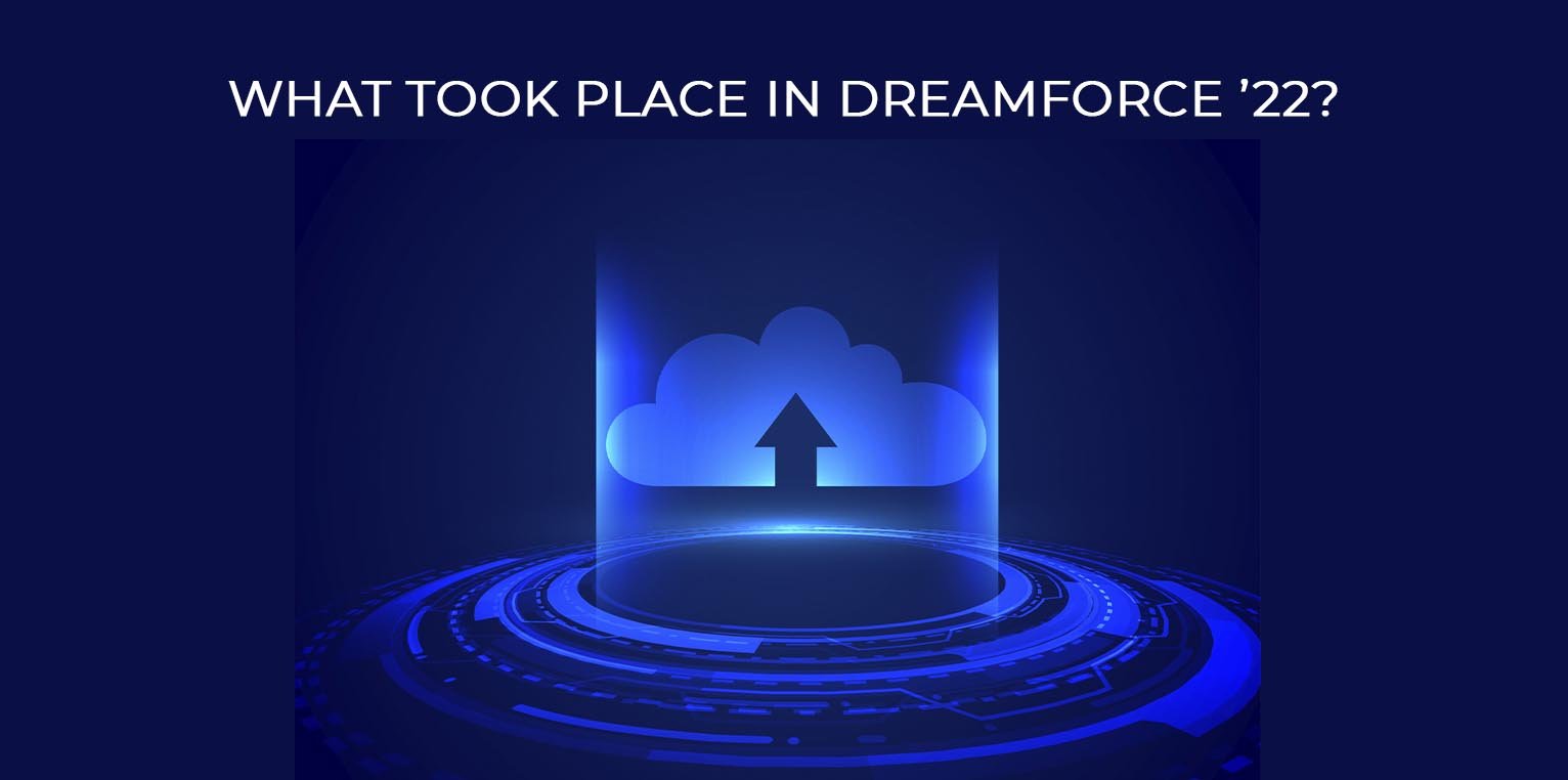What took place in Dreamforce’22 What took place in Dreamforce’22