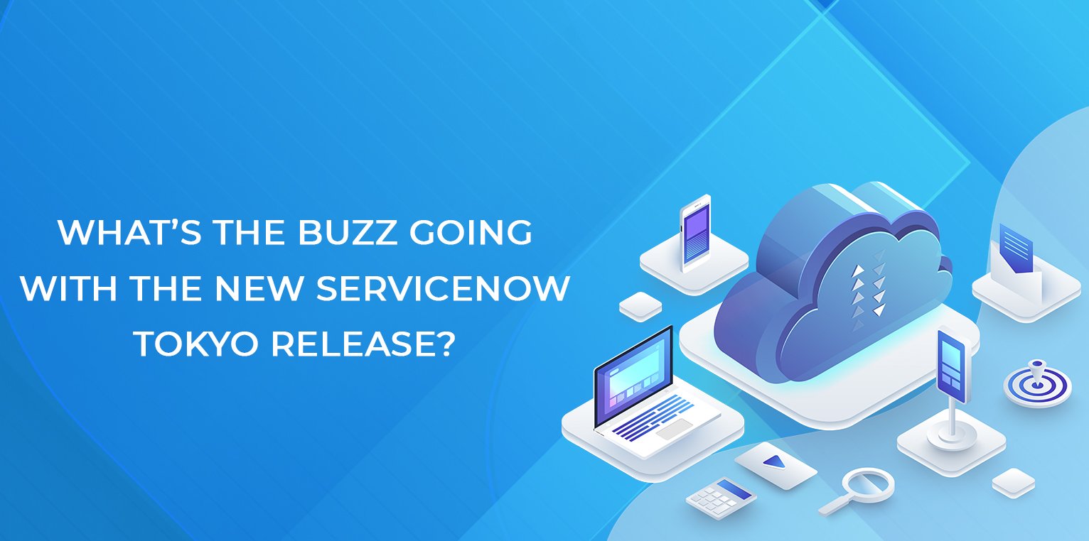 What’s the buzz going with the new ServiceNow Tokyo release?