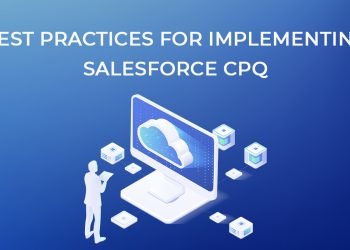 Best Practices for Implementing Salesforce CPQ