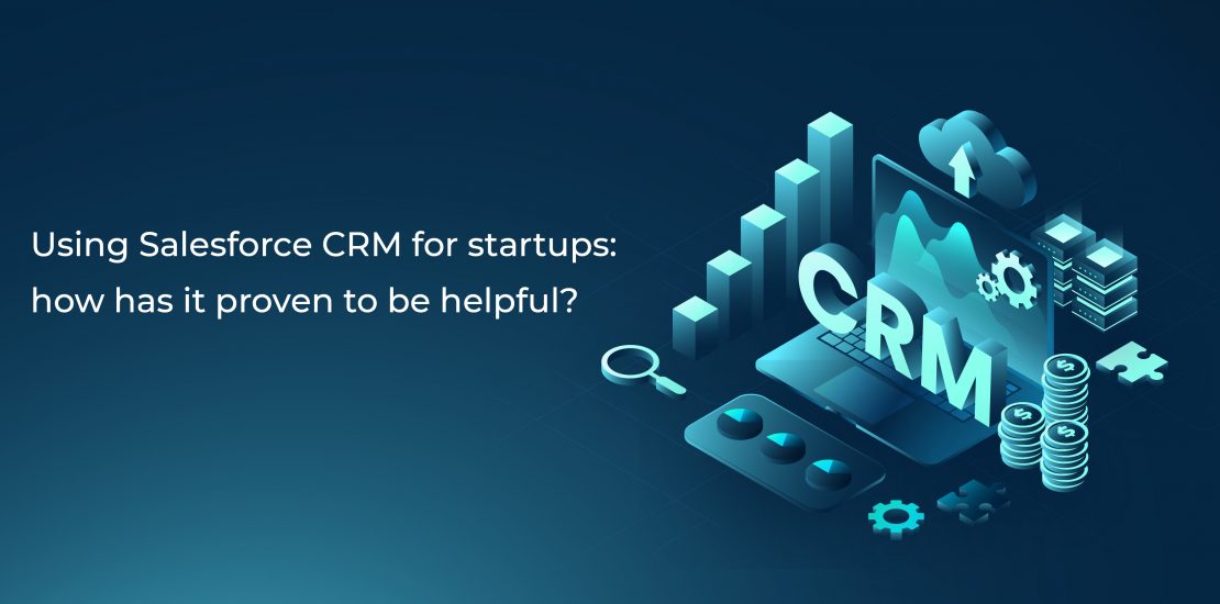 Using Salesforce CRM for startups- how has it proven to be helpful? -01