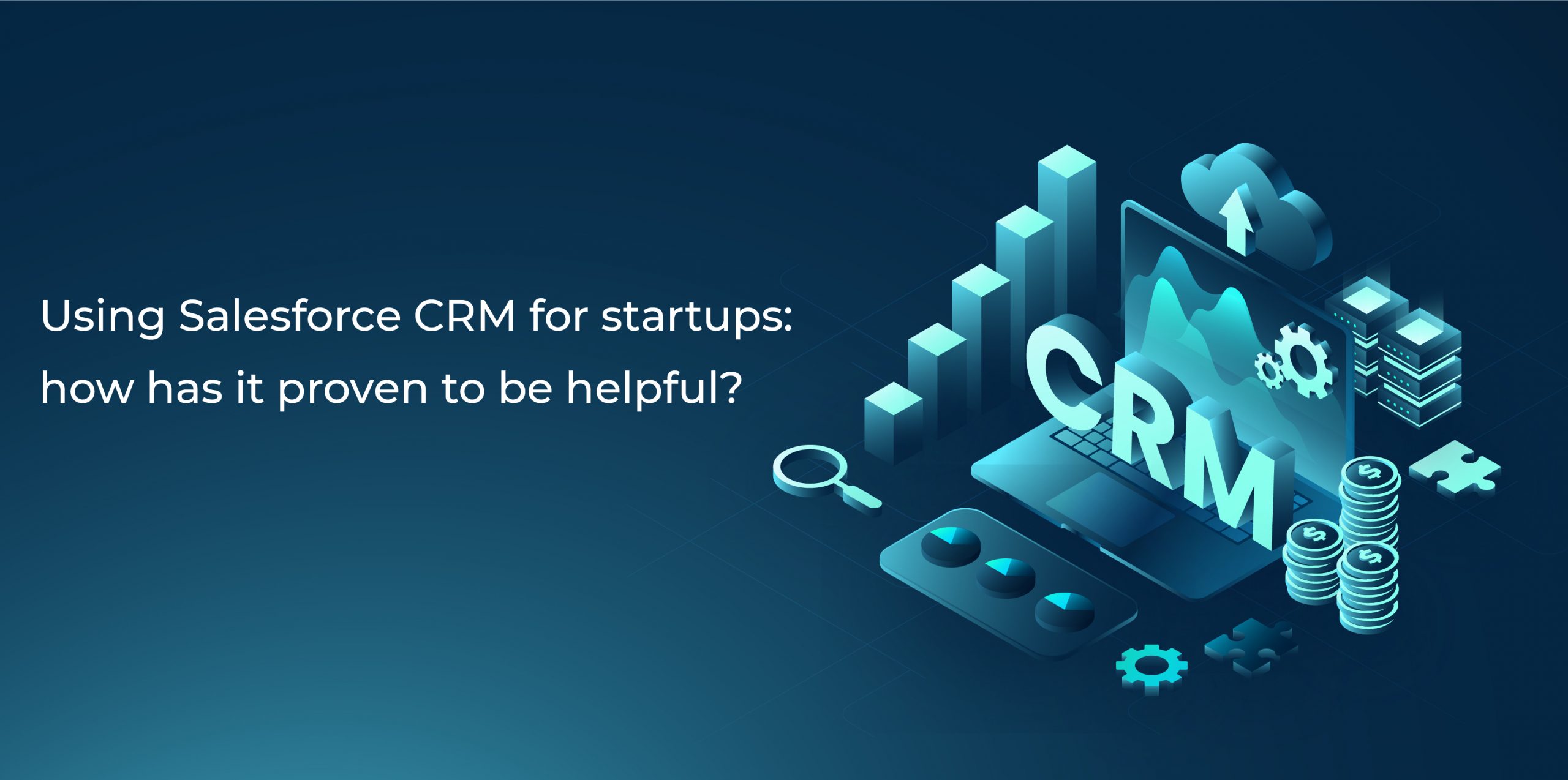 Using Salesforce CRM for startups- how has it proven to be helpful? -01 Using Salesforce CRM for startups- how has it proven to be helpful? -01