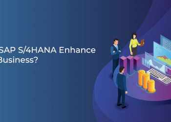 Does SAP S4HANA Enhance Your Business