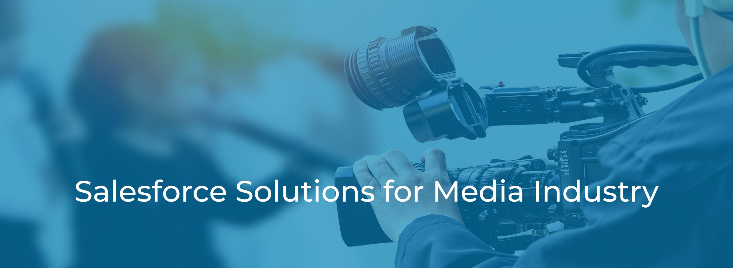 Salesforce Solutions for Media Industry Salesforce Solutions for Media Industry