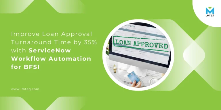 improve loan approval turnaround time with servicenow automation A hero section or banner image showcasing the loan approval screen on the right side and title, "improve loan approval TAT by 35% with ServiceNow Workflow Automation for BFSI."