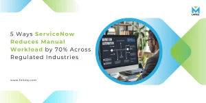 A hero/banner image representing a professional performing the workflow automation on his desktop, and the blog title, 5 ways ServiceNow reduces manual work by 70% across industries. The image was AI-generated.