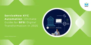 ServiceNow KYC Automation: Ultimate Guide for BFSI Digital Transformation in 2025